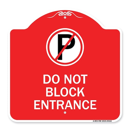 Signmission Do Not Block Entrance W/ No Parking, Red & White Aluminum Sign, 18" x 18", RW-1818-24162 A-DES-RW-1818-24162